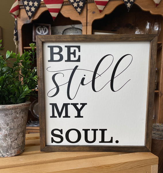 Wooden Sign - Be Still My Soul
