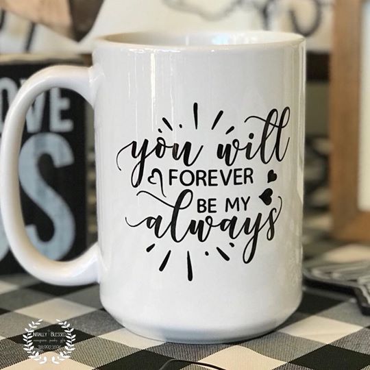 Mug - You Will Forever Be My Always