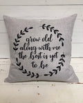 Throw Pillow - Grow Old With Me