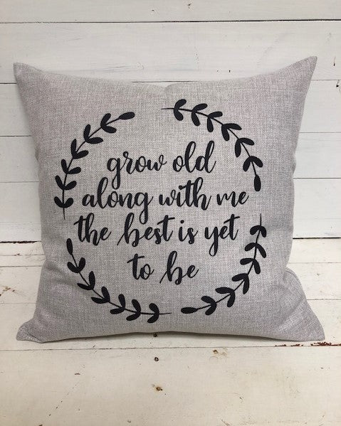Throw Pillow - Grow Old With Me
